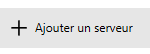 Ajouter un serveur