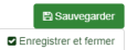 Sauvegarder ou Enregistrer et fermer