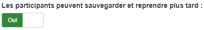 Les participants peuvent sauvegarder et reprendre plus tard